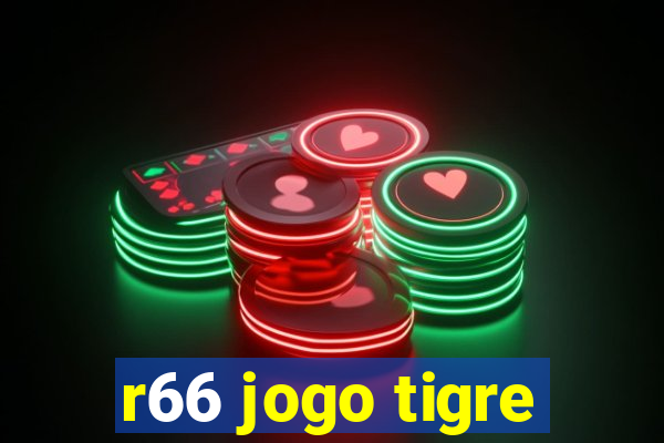 r66 jogo tigre